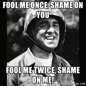 Fool Me Once, Fool Me Twice…